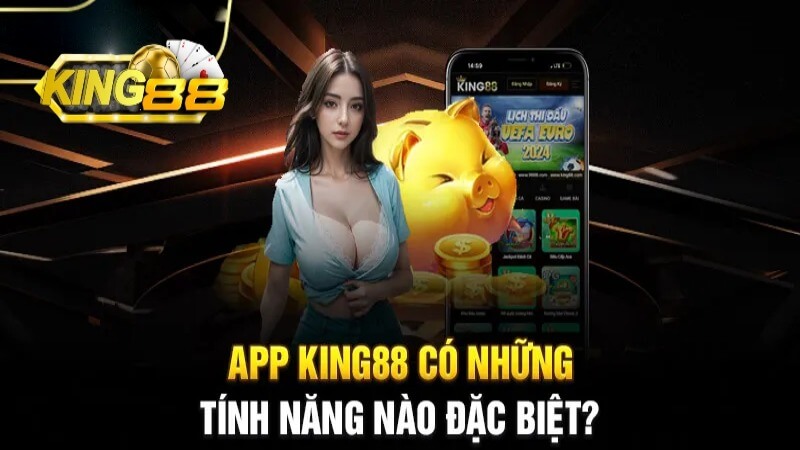 Tìm hiểu chi tiết về app King88